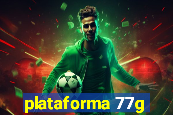 plataforma 77g